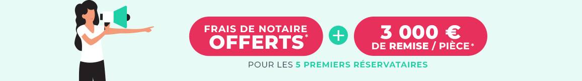 Frais de notaire offerts + 3 000 E de remise par piece