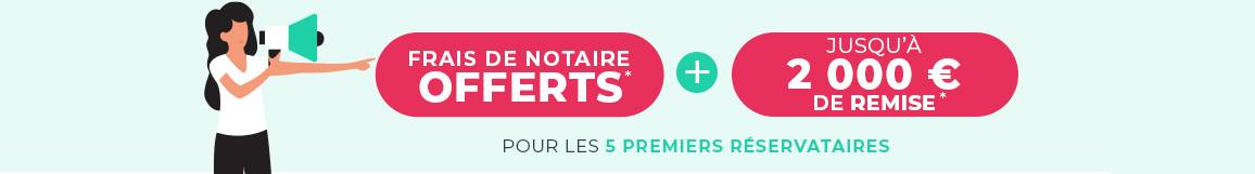 frais de notaire offerts + jusqu a 2 000 € de remise par piece