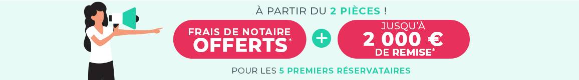 frais de notaire offerts + jusqu a 2 000 € de remise par piece